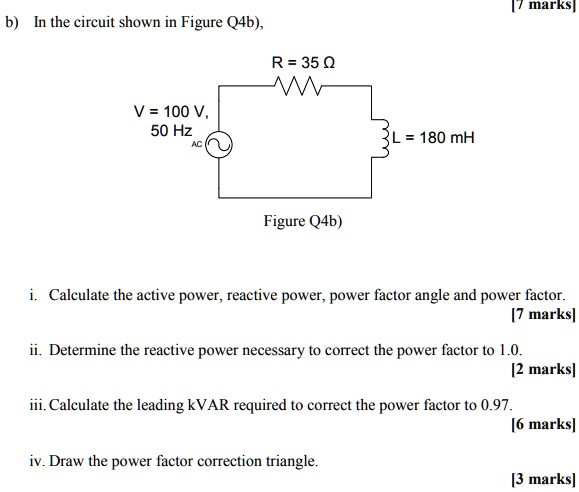 b) In the circuit shown in Figure Q4b), V = 100 V, 50 Hz AC [7 marks] R ...