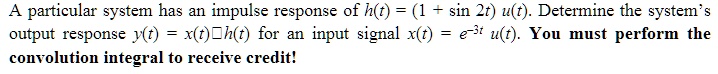 a particular system has an impulse response of ht 1 sin 2t ut determine ...