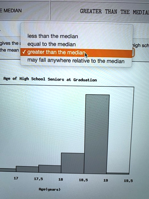 SOLVED: E MEDIAN GREATER THAN THE MEDIAS less than the median gives the ...