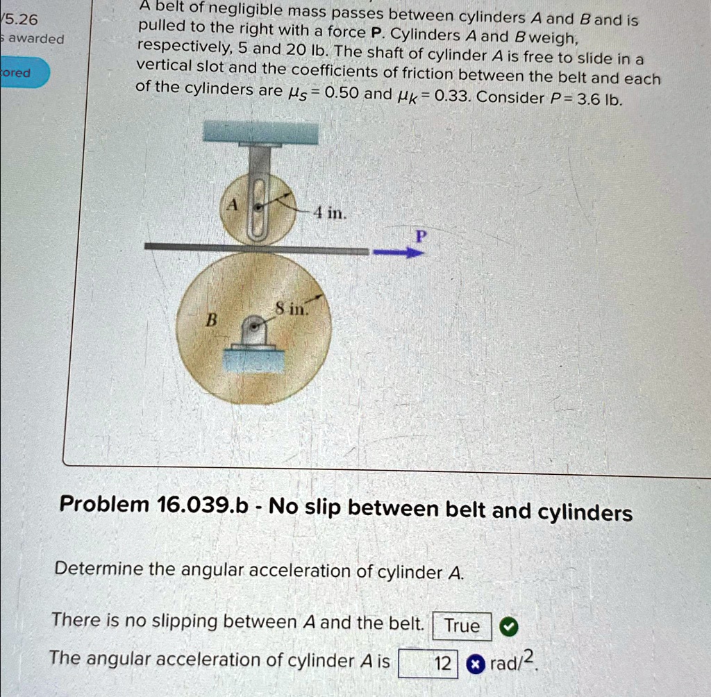 SOLVED: A Belt Of Negligible Mass Passes Between Cylinders A And B And ...