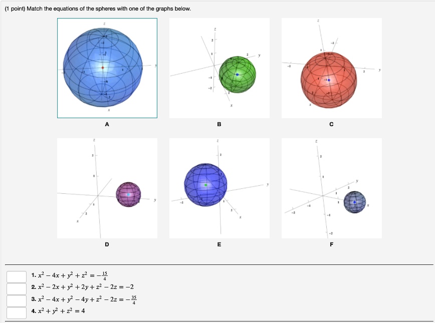 Solved Point Match The Equations Of The Spheres With One Of The Graphs Below 1 2 Ax Y 2 2 X Zx Y 2y 22 2z 2 8x 4x Y 4y 2 2z 4 4x