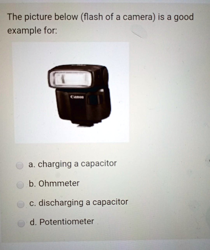 SOLVEDThe picture below (flash of a camera) is a good example for a