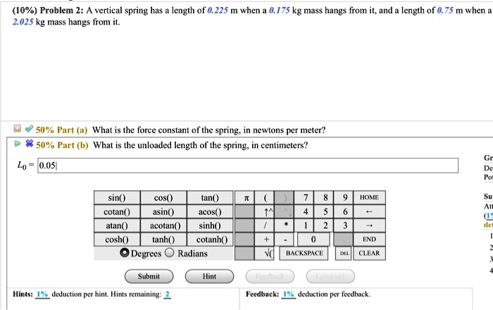 SOLVED: (10%) Problem 2: vertical spring has length of 0.225 m when 0. ...