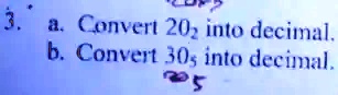 3.
a. Convert 202 into decimal.
b. Convert 305 into decimal.