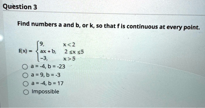 SOLVED: Question 3 Find Numbers A And B, Or K, So That F Is Continuous ...