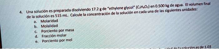 eno 500 kg de agua el volumen final una solucion es preparada disolviendo 172 g de ethyleneluvcol eccado r cada una de las siguientes unidades 515 ml calcule concentracion de la solucion en  34846