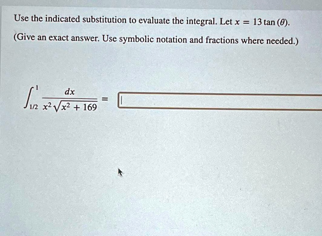 SOLVED: Use the indicated substitution to evaluate the integral. Let x ...