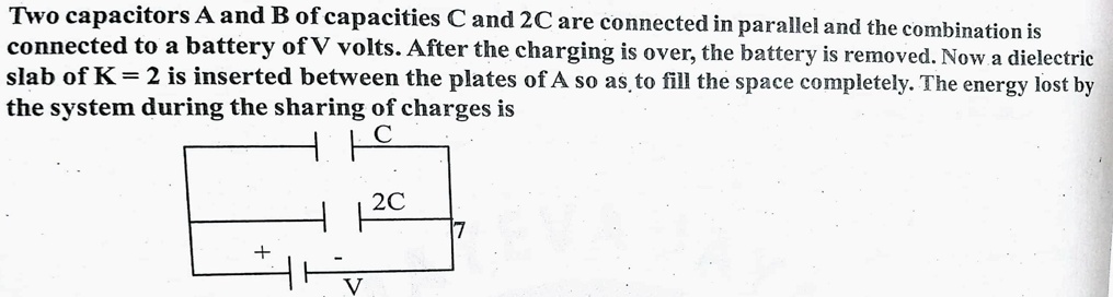 SOLVED: Two Capacitors A And B Of Capacities C And 2C Are Connected In ...