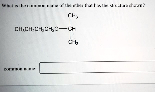 solved-what-is-the-common-name-of-the-ether-that-has-the-structure