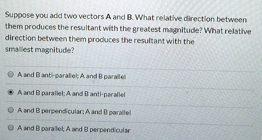 Suppose You Add Two Vectors A And B. What Relative Direction Between ...