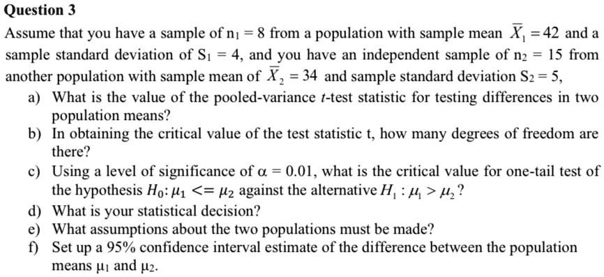 question 3 assume that you have a sample of n1 8 from a population with sample mean x1 42 and a sample standard deviation of s1 4 and you have an independent sample of n2 15 from another pop 55293