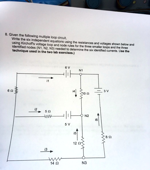 SOLVED: 8.Given the following multiple loop circuit using Kirchoffs ...