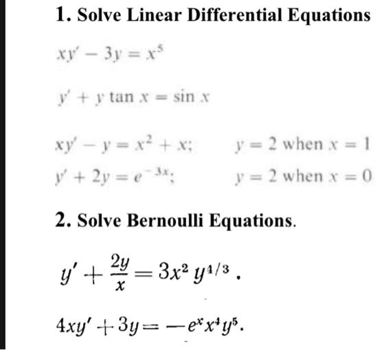 Solved 1 Solve Linear Differential Equations Xy J R V Tan Sin Xy J 0 J 2when J When 2 Solve Bernoulli Equations Y 2y 3x Y X 4xy 3y Exxy