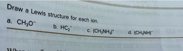 SOLVED: a. Draw Lewis structure for each ion, CH3O- b. HC2(CH2NH3