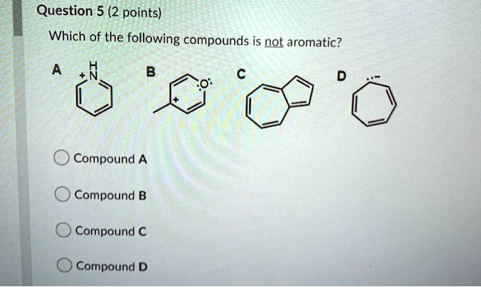 SOLVED: Question 5 (2 Points) Which Of The Following Compounds Is Not ...