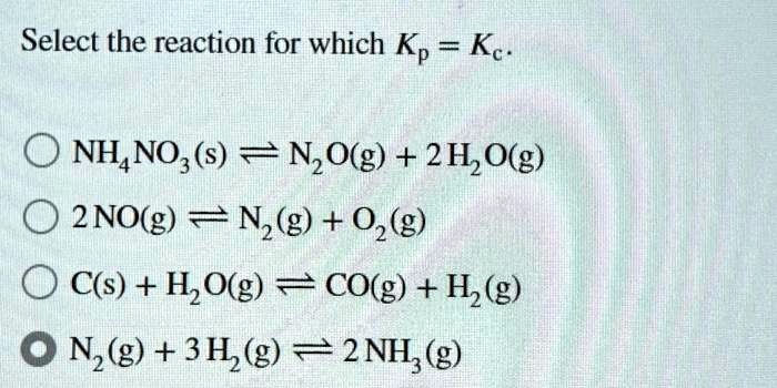 SOLVED Select the reaction for which Kp Kc 1. NH NO s N O