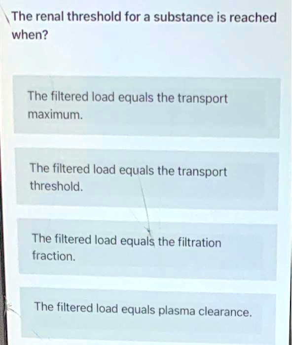 SOLVED The renal threshold for a substance is reached when The