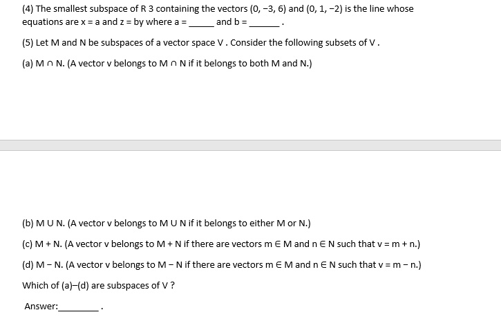 Solved 4 The Smallest Subspace Of R Containing The Vectors 0 3 6 And 0 1 2 Is The Line Whose Equations Are X And 2 By Where And B 5 Let