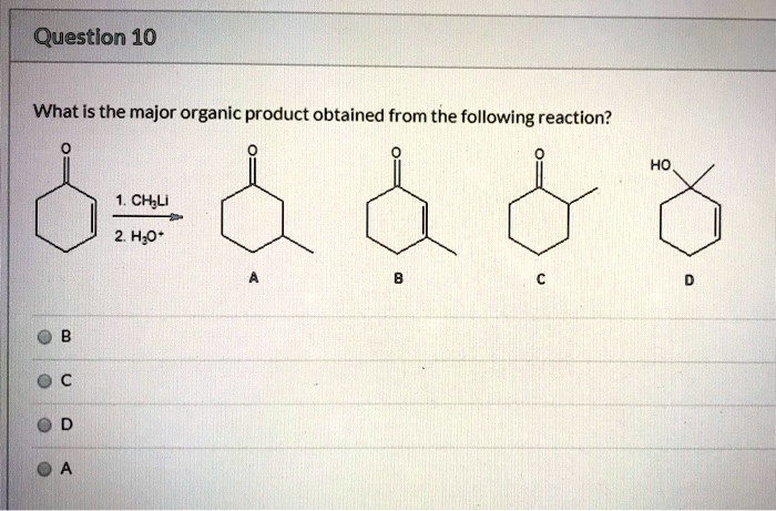question 10 what is the major organic product obtained from the following reaction chsli hfo  26153