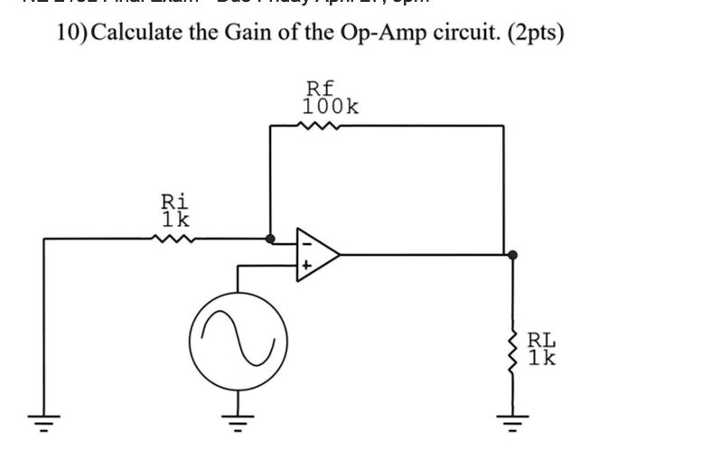 Ri Rrf SOLVED: Calculate the Gain of the Op-Amp circuit. (2pts) Rf = 100k Ri ...