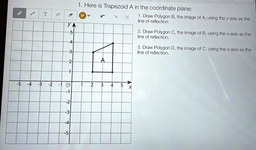 SOLVED: 1. Here Is Trapezoid A In The Coordinate Plane: 1 , Draw ...