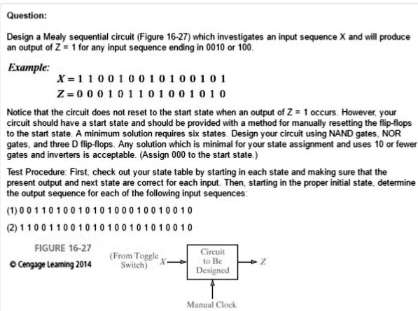 SOLVED: Design a Mealy sequential circuit (Figure 16-27) which ...