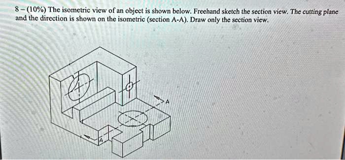 SOLVED: 8-10%The isometric view of an object is shown below.Freehand ...