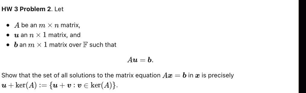 hw 3 problem 2 let a be an mtimes n matrix u an ntimes 1 matrix and b an mtimes 1 matrix over f such that aub show that the set of all solutions to the matrix equation axb in x is precisely  07089