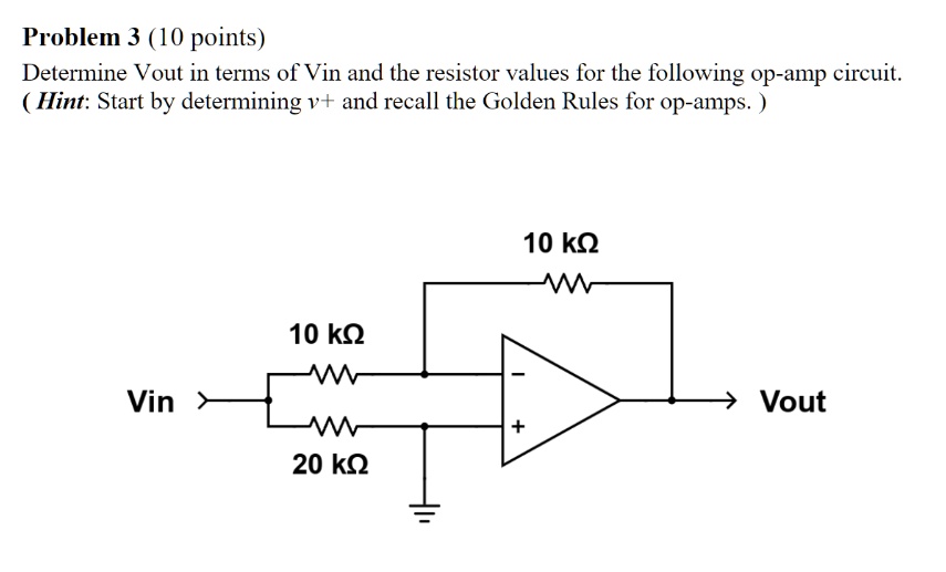 SOLVED: Problem 3 (10 points) Determine Vout in terms of Vin and the ...