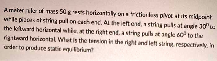 Frictionless Physics Ruler SOLVED: Ameter ruler of mass 50 g rests horizontally on a frictionless ...