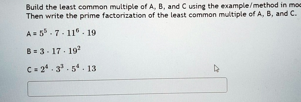 SOLVED: Build the least common multiple of A, B, and C using the ...