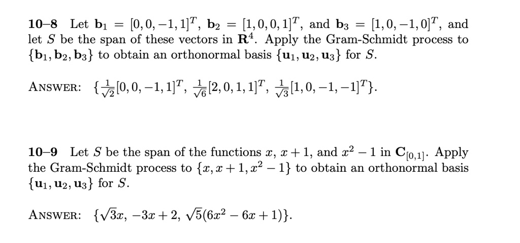 10 8 let b1 00 11t b2 1001t and b3 10 10t and let s be the span of these vectors in r4 apply the gram schmidt process to bi b2 b3 to obtain an orthonormal basis u1 u2 u3 for s answer 100 11t 72814