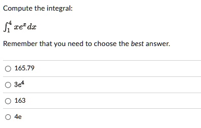 compute the integral int14 xex dx remember that you need to choose the best answer 16579 3e4 163 4e 93268