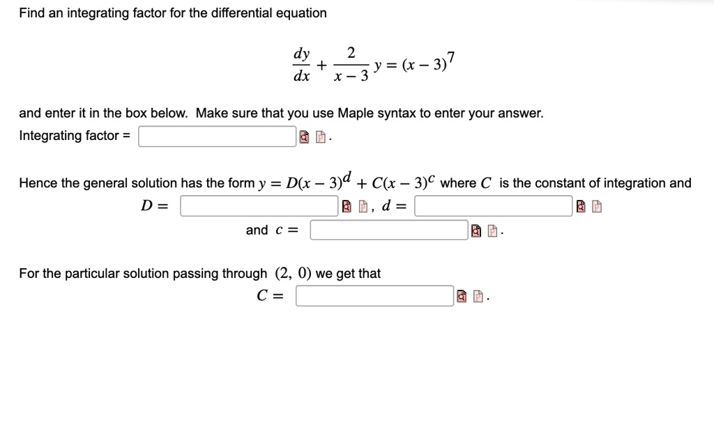 Solved Find An Integrating Factor For The Differential Equation Dy Y X 3 7 Dx X 3 And Enter It In The Box Below Make Sure That You Use Maple Syntax