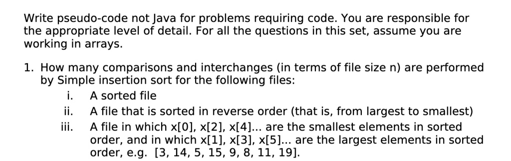 Write pseudo-code not Java for problems requiring code. You are ...