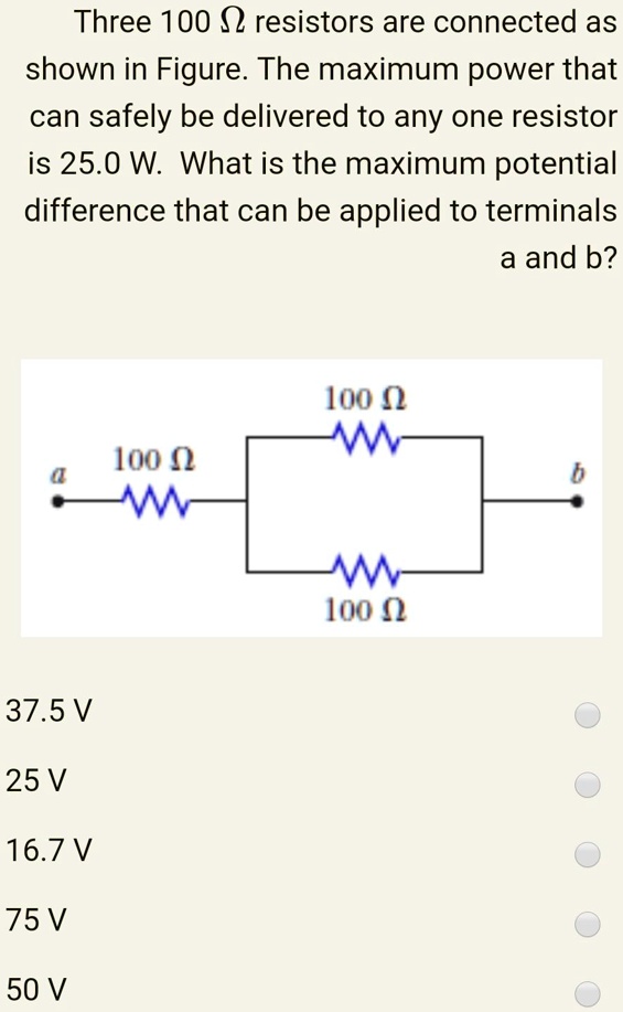 SOLVED: Three 100 Resistors Are Connected As Shown In Figure: The ...