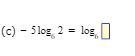(c) -5 log6 2 = log6