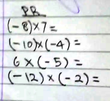 PR
(-8)×7=
(-10)×(-4)=
6×(-5)=
(-12)×(-2)=