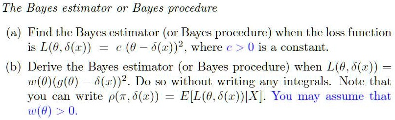 SOLVED: The Bayes Estimator Or Bayes Procedure. Find The Bayes ...