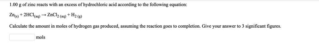 SOLVED: 1.00 of zinc reacts with an excess of hydrochloric acid ...