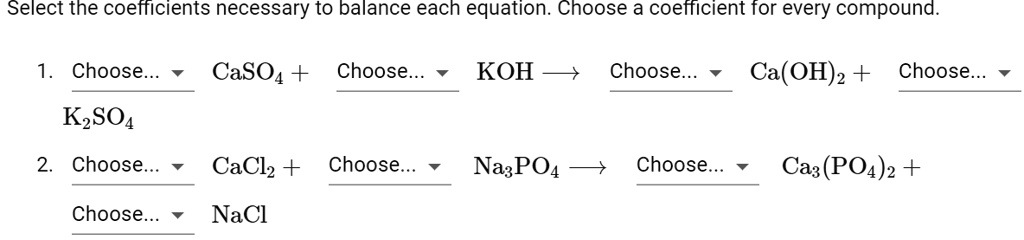 SOLVED: Select the coefficients necessary to balance each equation ...