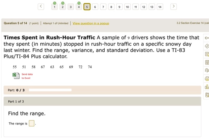 Solved Qucstion 0f 14 Pc Nti 4hempl Unlimitoo Merquestion In Popup 4 Sncllo Fxciciso Times Spent In Rush Hour Traffic A Sample Of Drivers Shows The Time That They Spent In Minutes Stopped
