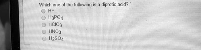 Solved:which One Of The Following Is A Diprotic Acid? Hf Hzpo4 Hcio3 Hno3  H2So4 Solved:which One Of The Following Is A Diprotic Acid? Hf Hzpo4 Hcio3 Hno3  H2So4