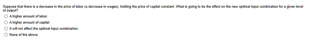 SOLVED: Suppose that there is a decrease in the price of labor, causing ...