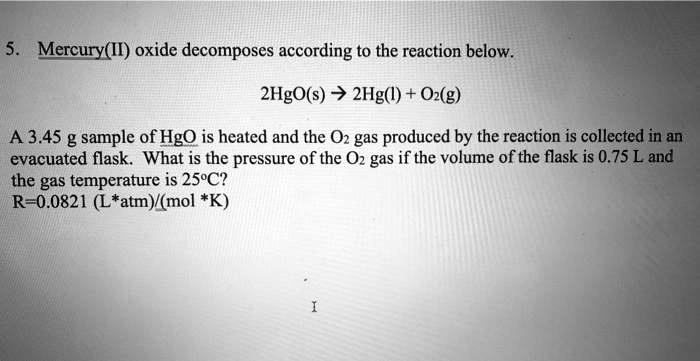 SOLVED: Mercury(II) oxide decomposes according to the reaction below ...