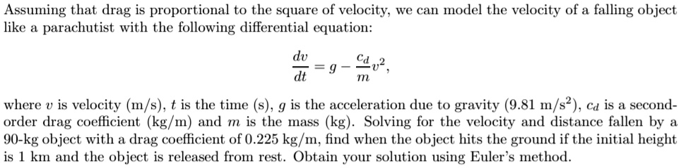 SOLVED: Assuming that drag is proportional to the square of velocity ...