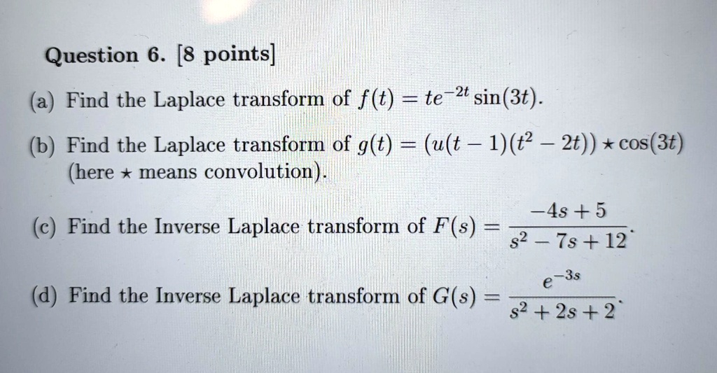 Question 6 [8 Points] Find The Laplace Transform Of F T Te 2t