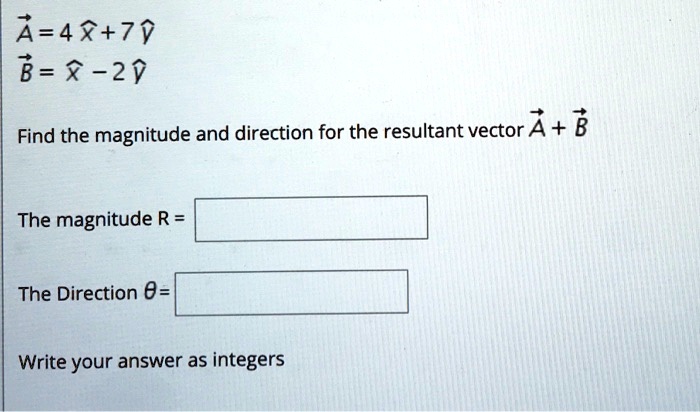 Solved A 4 79 B X 21 Find The Magnitude And Direction For The Resultant Vector A B The