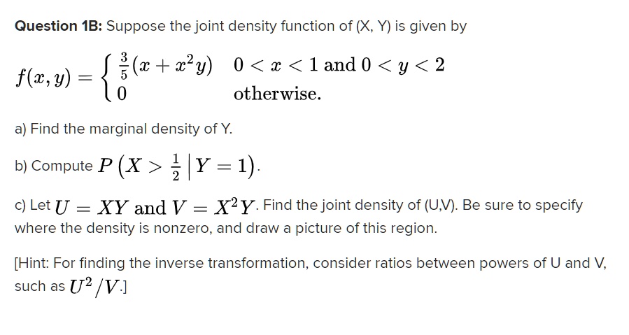 Solved Question 1b Suppose The Joint Density Function Of X Y Is Given By 3 2 Z Y 0 A 1 And 0 Y 2 F W Y 0 Otherwise