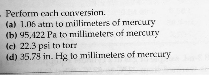 SOLVED: Perform each conversion. (a) 1.06 atm to millimeters of mercury ...